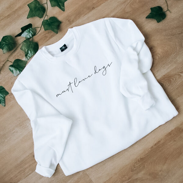 must love dogs crewneck sweater